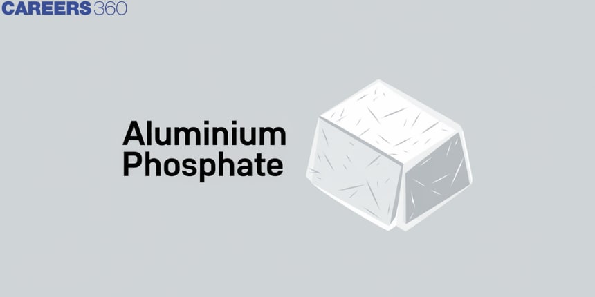 Aluminium Phosphate: Properties, Structure, Applications, Health And Safety Hazards